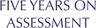  FIVE YEARS ON ASSESSMENT