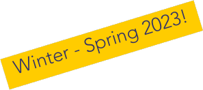 Winter - Spring 2023!
